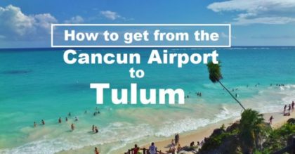 How to get from the Cancun Airport to Tulum