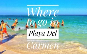 Where to go in Playa Del Carmen