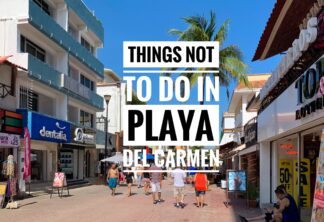Things not to do in Playa Del Carmen