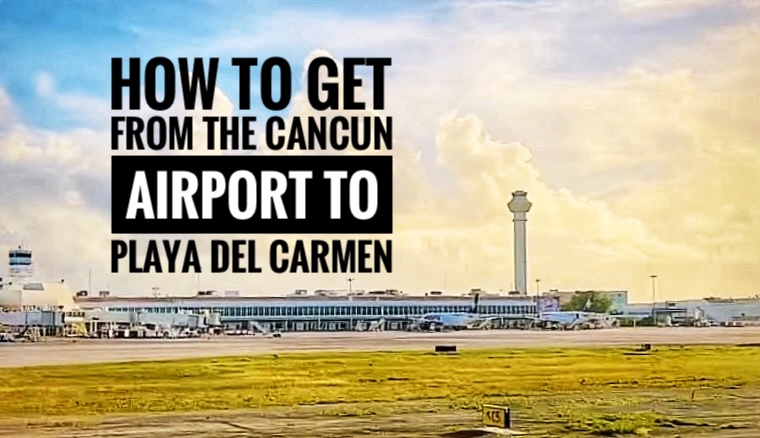 How to get from the Cancun Airport to Playa Del Carmen