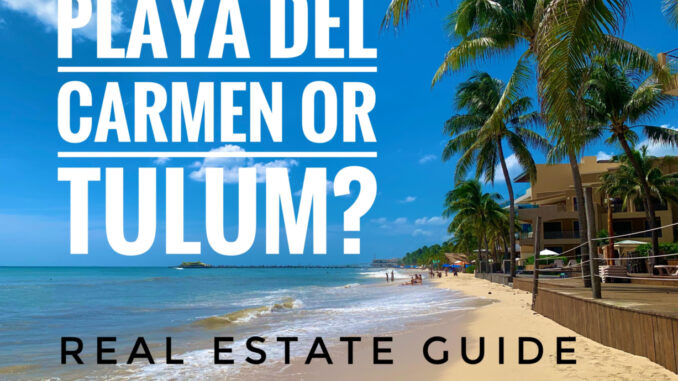 Playa Del Carmen or Tulum Real Estate
