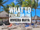 What to pack for the Riviera Maya