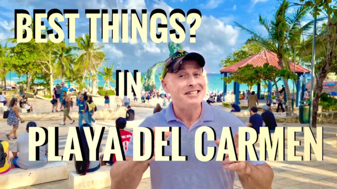 Best things in Playa Del Carmen